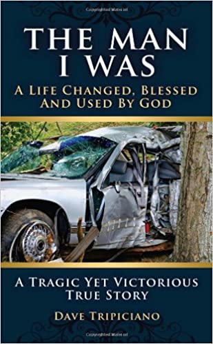 The Man I Was – A Life Changed, Blessed and Used by God