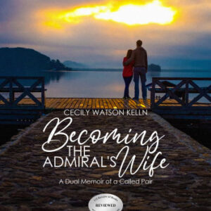 Becoming the Admiral’s Wife: A Dual Memoir of a Called Pair