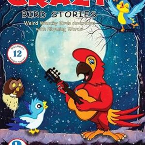 Crazy Bird Stories: Weird Whacky Birds described with Rhyming Words Book 3 Paperback
