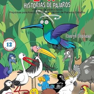 Historias De Pájaros Locos: Prepárese para Aves Extrañas que Habitan de Maneras Extrañas (Spanish Edition) Paperback